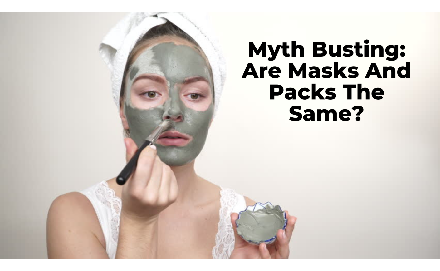 Myth Busting: Are Masks And Packs The Same?